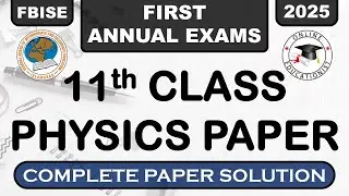 FBISE 11th Physics Paper 2025 | First Annual Exams 2025 | Past Papers | Complete Solved Paper