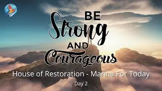 Be Strong and Courageous Day 2 - Manna For Today