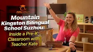 Mountain Kingston Bilingual School Suzhou: Inside a Pre-K Classroom with Teacher Kate