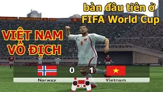 pes 6 : Norway - Việt nam | Bàn đầu tiên ae ơi, cho mình thấy cánh tay của ae nào