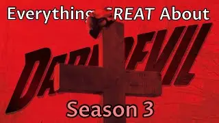 Everything GREAT About Daredevil! (Season 3)