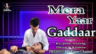 Mera Yaar Gaddaar (Official Video) Rupesh Mandal /Cover Channel