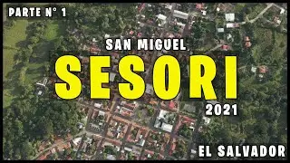 SESORI SAN MIGUEL EL SALVADOR 2021 | PARTE 1