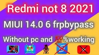 Redmi not8 (2021) MIUI 14.0.6 frp bypass /without pc