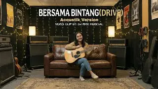 Drive &ndash; Bersama Bintang | Acoustic Cover | Relax Session (Video Clip)