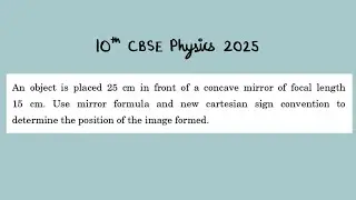 X Physics Compartment 2025 An obiect is placed 25 cm in front of a concave mirror of focal length 15
