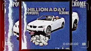Gcrome & 1Powerful-Million A Day(Official Audio)