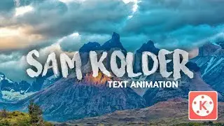 SAM KOLDER TEXT ANIMATION IN ANDROID : KINEMASTER TURTORIAL