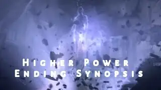 Higher power ending synopsis (spoiler heavy)