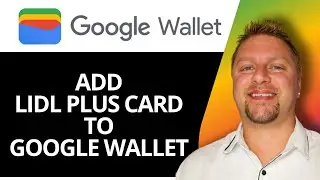 How to Add Lidl Plus Card to Google Wallet | Google Wallet Tutorial 2025