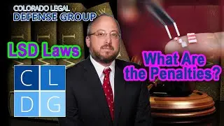 LSD Laws in Colorado &ndash; What are the penalties?