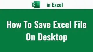 How To Save Excel File on Desktop | Save Excel File on Desktop | Save As Excel File on Desktop