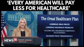 Karoline Leavitt Unveils Trump's ‘Great Health Care Plan, Aimed At Reducing Healthcare Costs | N18G