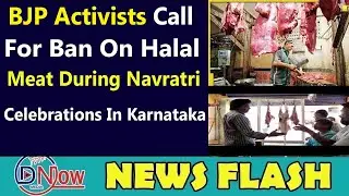 BJP Activists Call For Ban On Halal Meat During Navratri Celebrations In Karnataka  DNOW Media