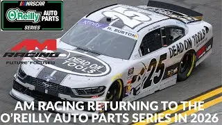 AM Racing Returning To The O'Reilly Auto Parts Series In 2026