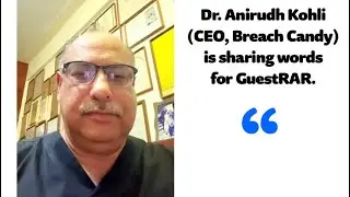 Dr. Anirudh Kohli Praises GuestRAR: Revolutionizing Visitor Management in Healthcare
