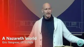 01-11-26 | A Nazareth World | Eric Simpson