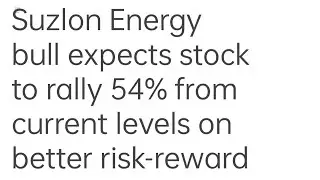 Suzlon Energy bull expects stock to rally 54% from current levels on better risk-reward