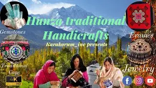 Hunza Traditional Handicrafts video in 4K | Hunza Valley | Gilgit-Baltistan.
