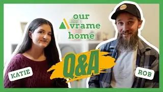 Ep. 25 | Our Avrame home: Q&A at the halfway point with Katie and Rob