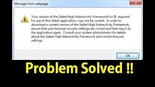 [Solved] Your version of the Siebel High Interactivity Framework for IE