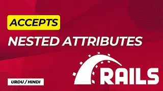 Accepts Nested Attributes in Rails | Urdu / Hindi