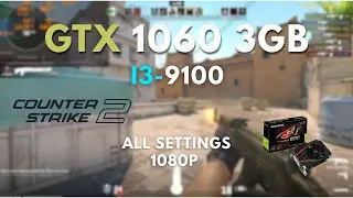 CS2 | GTX 1060 3GB + i3-9100 | 1080p ALL SETTINGS!