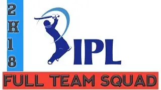 IPL 2018 ALL TEAM SQUAD!!!