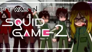 If I was in squid game (Gacha video)[will&oslash;ww&oslash;lf]