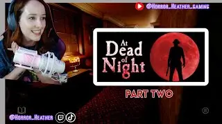 This Horror Game TERRIFIED me | At Dead of Night Continues | Part Two