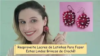 Aprenda Croch&ecirc;: Reaproveite Lacres de Latinhas Para Fazer estes Lindos Brincos!