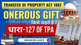 Section 127 Transfer Of Property Act | What is Onerous Gift #highcourt #legal #judiciary #law #exam