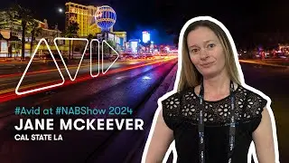 Avid at NAB Show 2024 &mdash; Jane McKeever (Cal State LA)