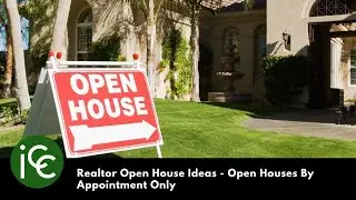 Realtor Open House Ideas - Open Houses By Appointment Only