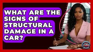 What Are The Signs Of Structural Damage In A Car? - Auto Coverage Explained