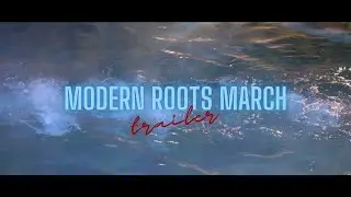 Modern Roots March (Official Trailer 2)