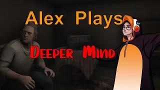 Going Into Peoples Minds To Plant Flowers And Barricade Windows - Deeper Mind -  Alex Plays