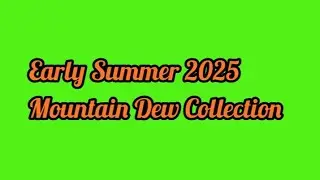 EARLY SUMMER 2025 Mountain Dew Collection