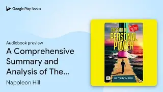 A Comprehensive Summary and Analysis of The&hellip; by Napoleon Hill &middot; Audiobook preview
