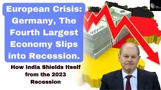 European Crisis Alert Germany The Fourth Largest Economy Slips into Recession I Impact on India.