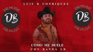 Como Me Duele Luis R Conriquez Con Banda LR  (En Vivo) (EXCLUSIVO)