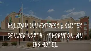 Holiday Inn Express & Suites Denver North - Thornton, an IHG Hotel Review - Thornton , United States