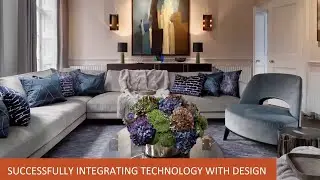 How to successfully integrate technology with high end luxury interior design
