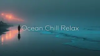 Музыка Deep Chill для туманных ночей и снятия стресса - эмбиент для учебы и релакса 🌊