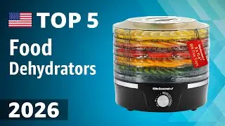 TOP&mdash;5. Best Food Dehydrators 2026