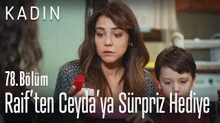 Raif'ten Ceyda'ya s&uuml;rpriz hediye - Kadın 78. B&ouml;l&uuml;m