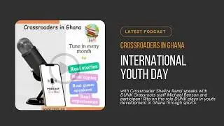 How Sports Empower Youth in Ghana | International Youth Day Podcast