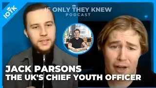 I'm the UK's Chief Youth Office w/ Jack Parsons (The Youth Group) | The If Only They Knew Podcast