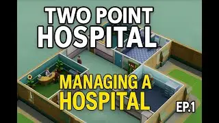 Launching My Medical Empire | Two Point Hospital Ep.1