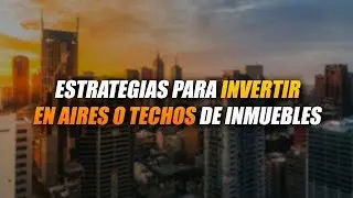 Estrategias para Invertir en Aires o Techos de Inmuebles